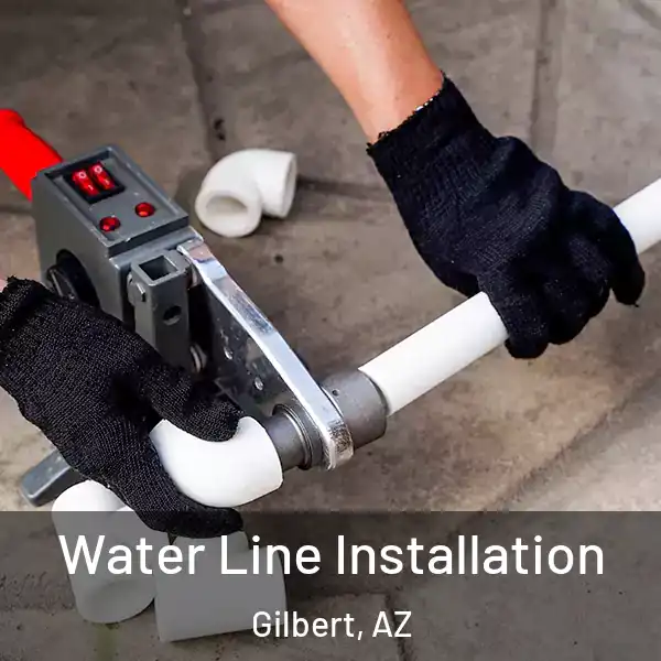 Water Line Installation Gilbert, AZ